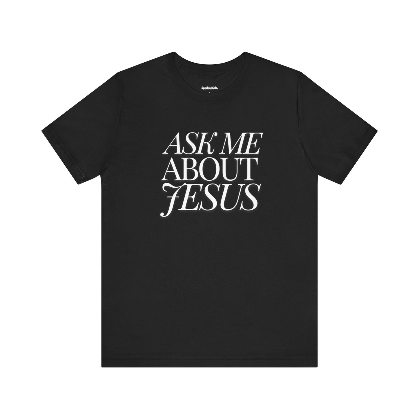 Ask Me About Jesus - Christian T-Shirt Gift - Evangelical Gifts