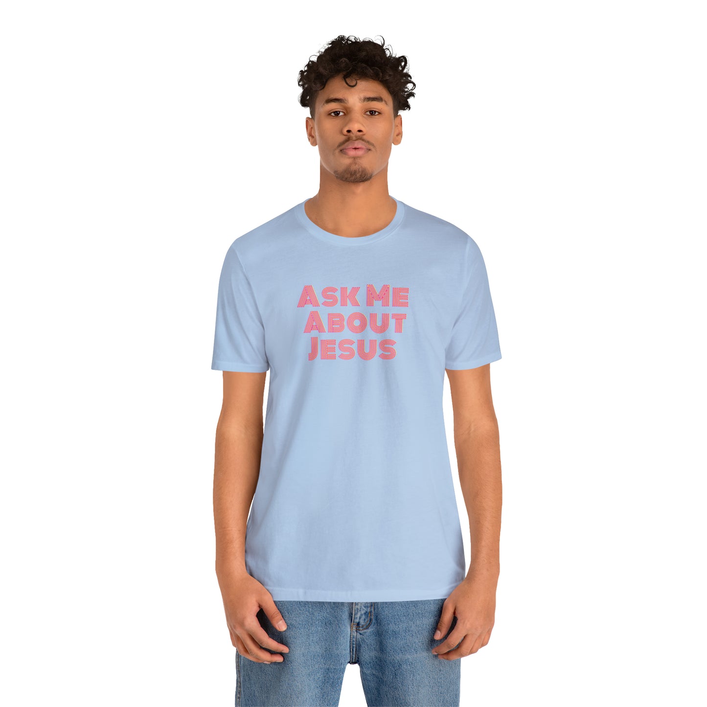 Ask Me About Jesus - Unisex Christian T-Shirt