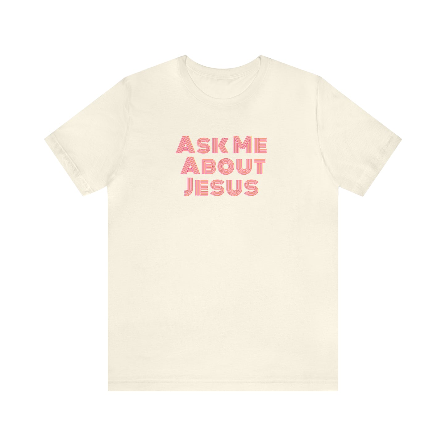 Ask Me About Jesus - Unisex Christian T-Shirt