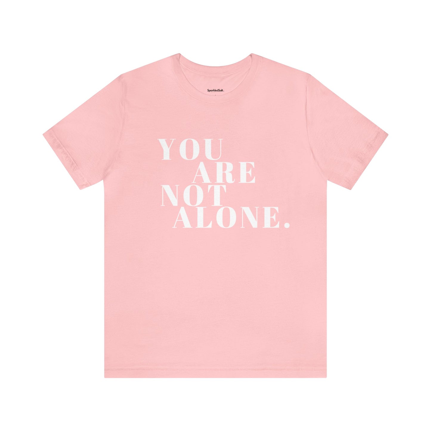 You Are Not Alone Christian T-shirt - Encouraging Christian Gifts for Women - White Lettering