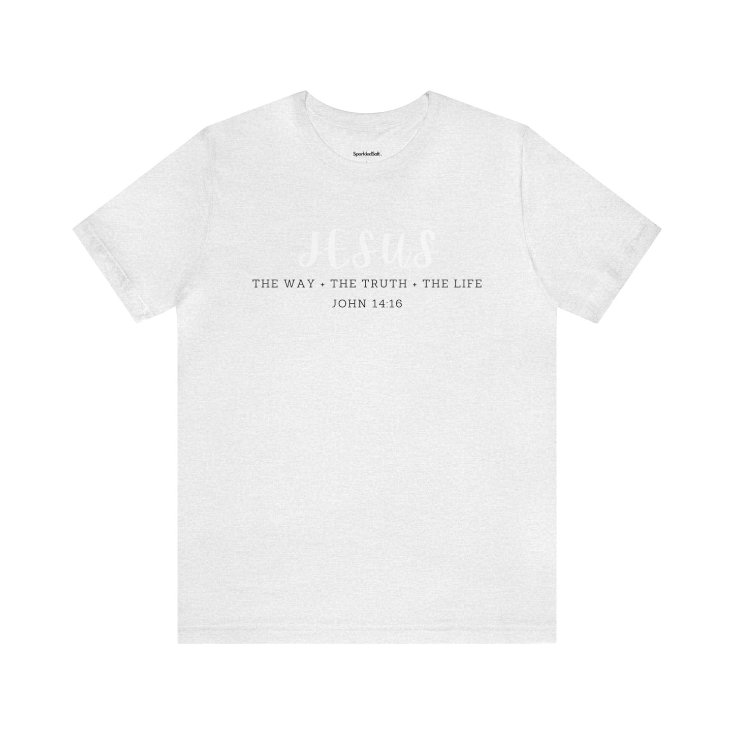 Jesus T-shirt - John 14:16 The Way the Truth The Life Christian T-shirt - Christian T-shirt for Women