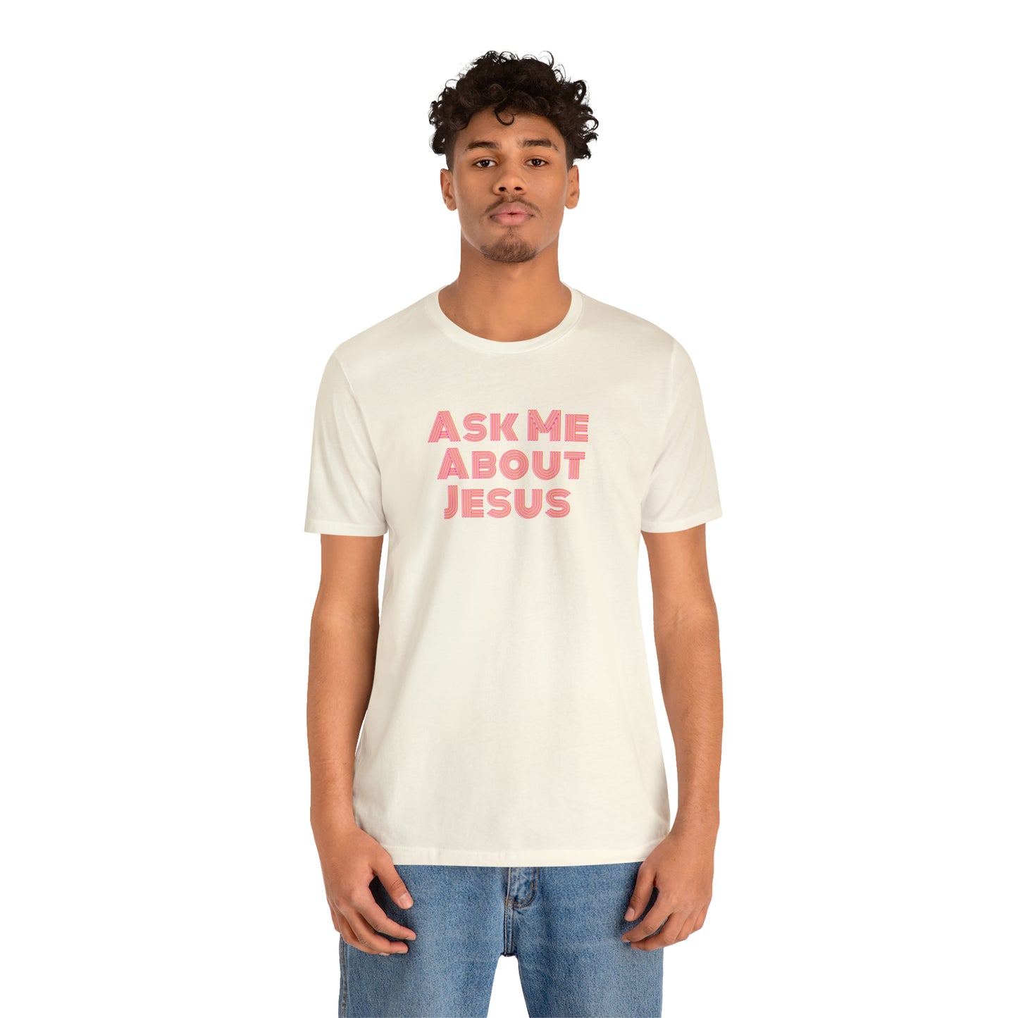 Ask Me About Jesus - Unisex Christian T-Shirt