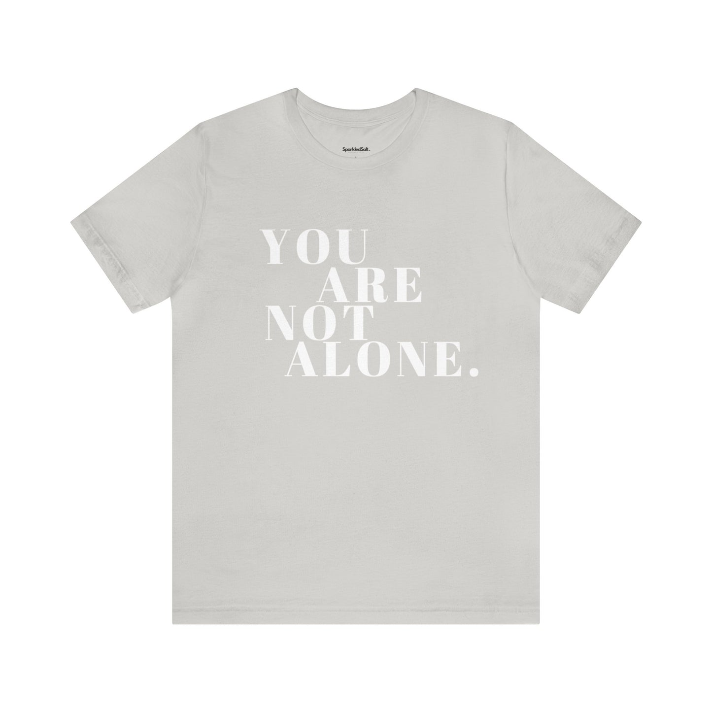 You Are Not Alone Christian T-shirt - Encouraging Christian Gifts for Women - White Lettering