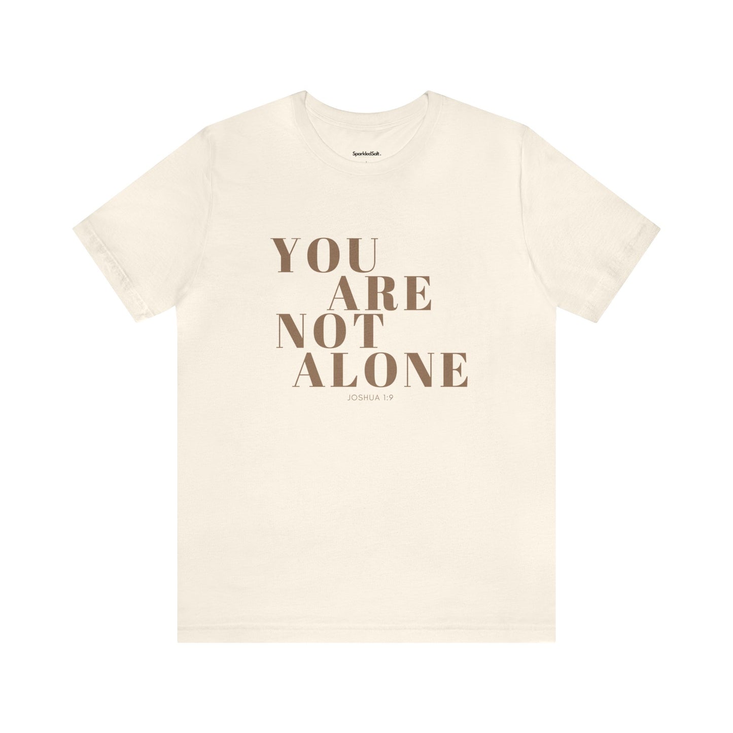 You Are Not Alone Christian T-shirt - Encouraging Christian Gifts for Women