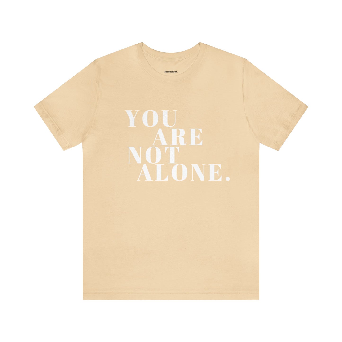 You Are Not Alone Christian T-shirt - Encouraging Christian Gifts for Women - White Lettering