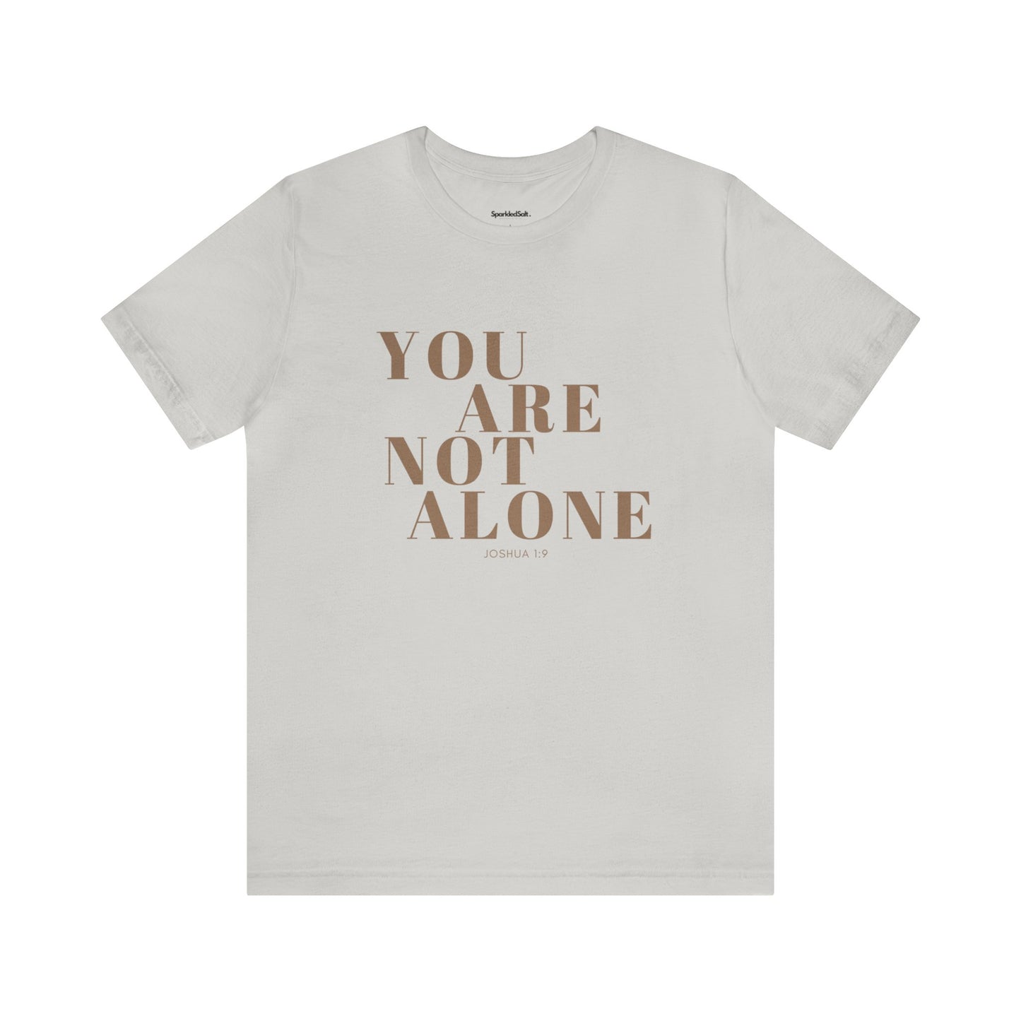 You Are Not Alone Christian T-shirt - Encouraging Christian Gifts for Women