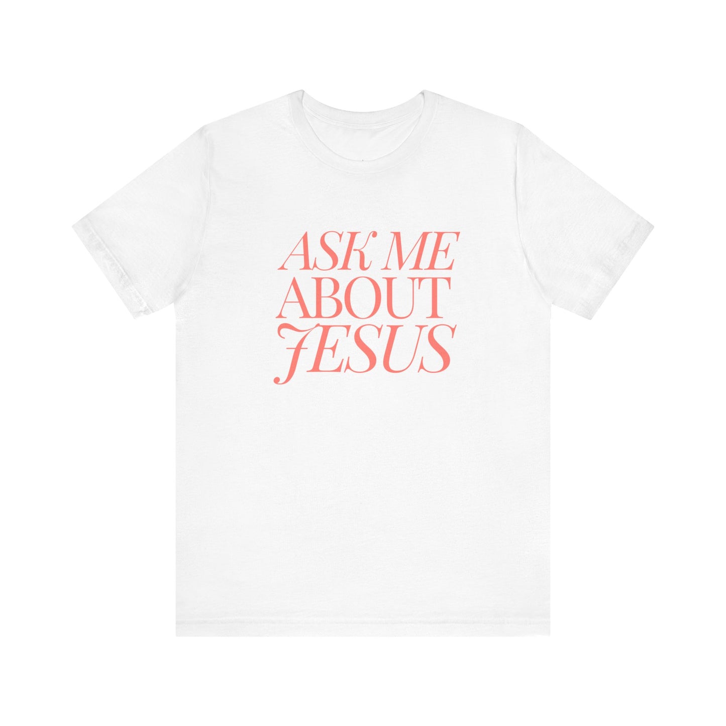 Ask Me About Jesus - Christian T-Shirt Gift - Evangelical Gifts