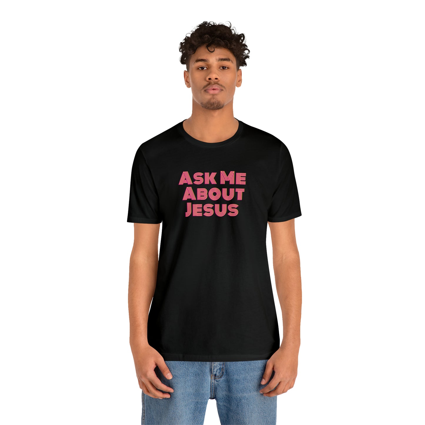 Ask Me About Jesus - Unisex Christian T-Shirt