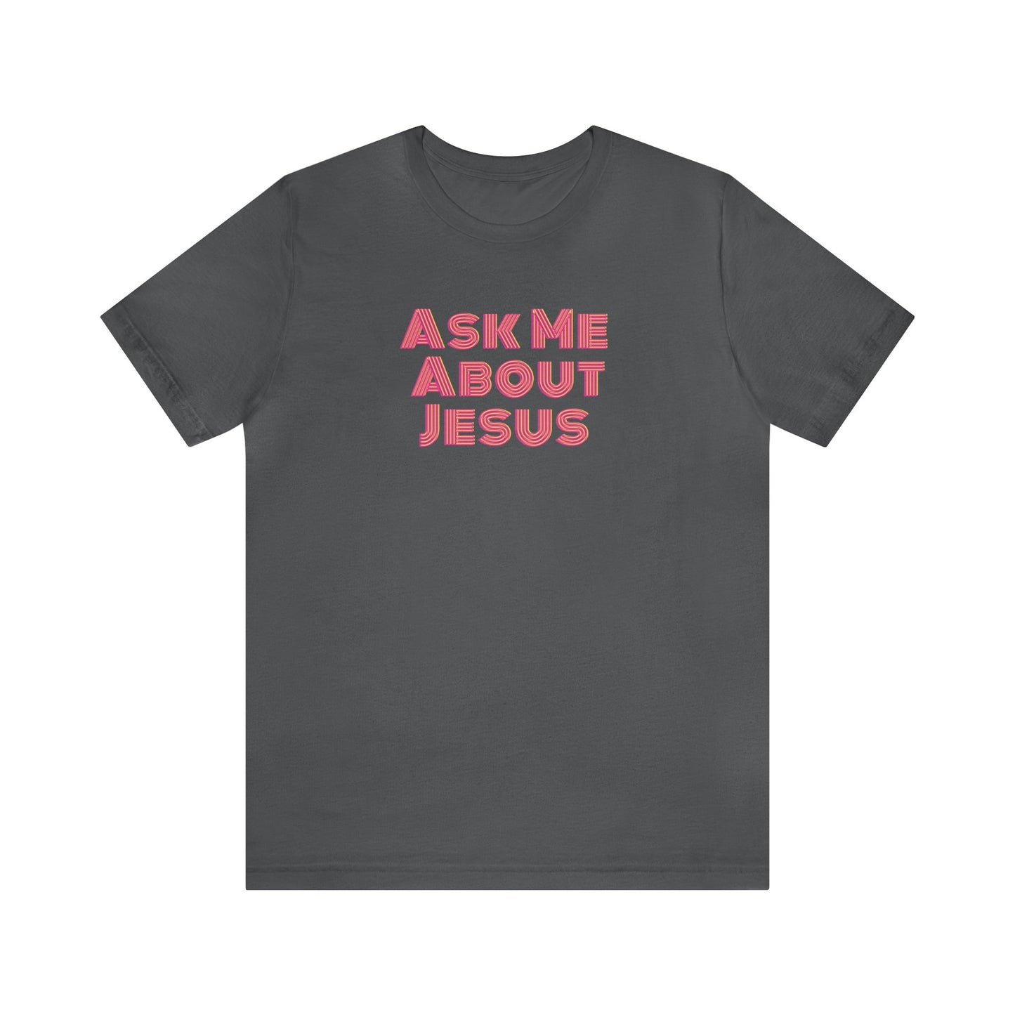 Ask Me About Jesus - Women's Christian T-Shirt - Spread the Word