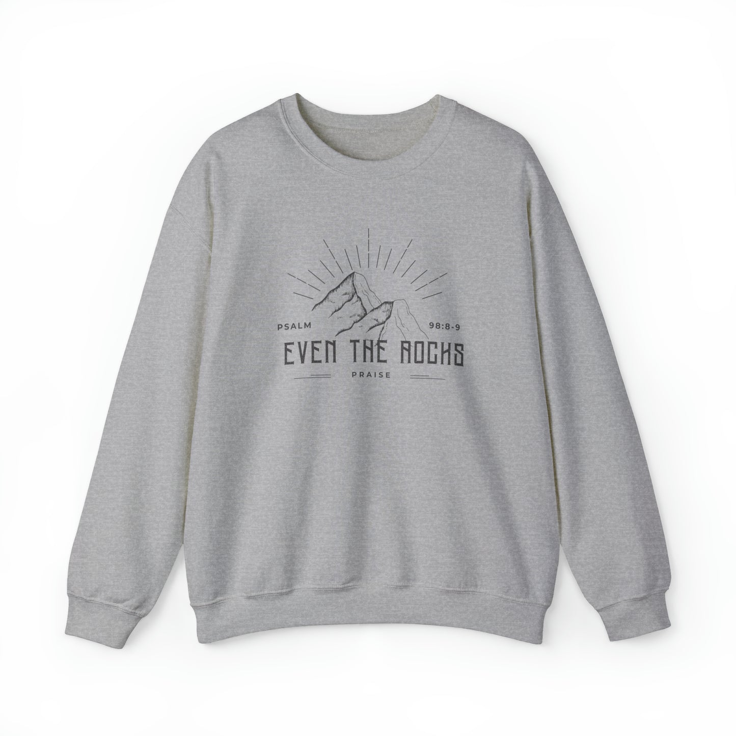 Even The Rocks - Psalm 98:8-9 Men's Christian Sweatshirt - Christian Sweatshirts for Men