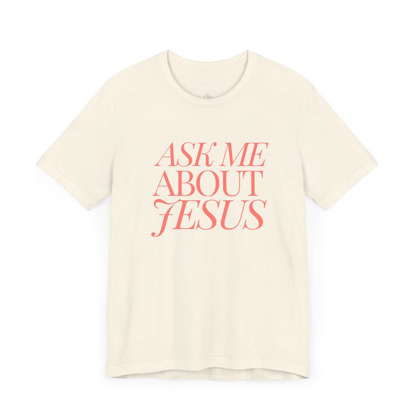 Ask Me About Jesus - Christian T-Shirt Gift - Evangelical Gifts