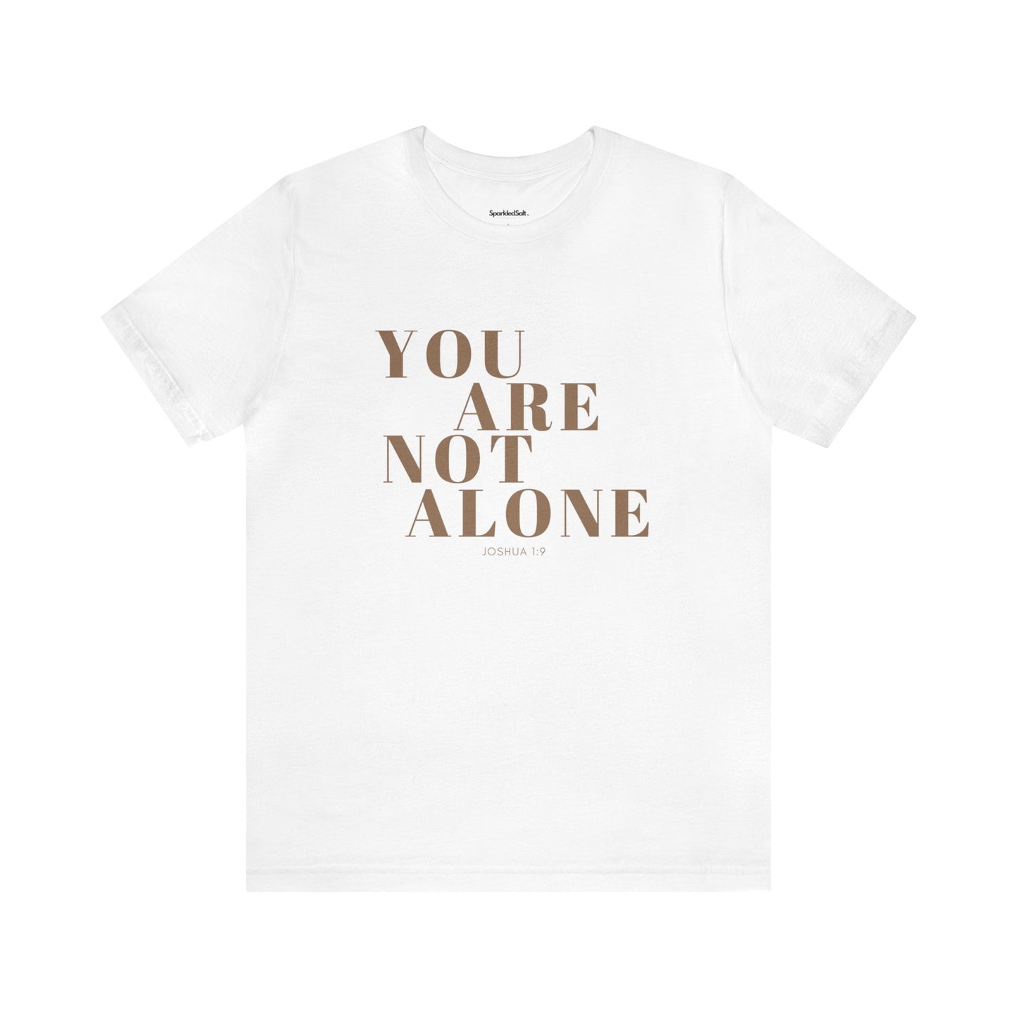 You Are Not Alone Christian T-shirt - Encouraging Christian Gifts for Women