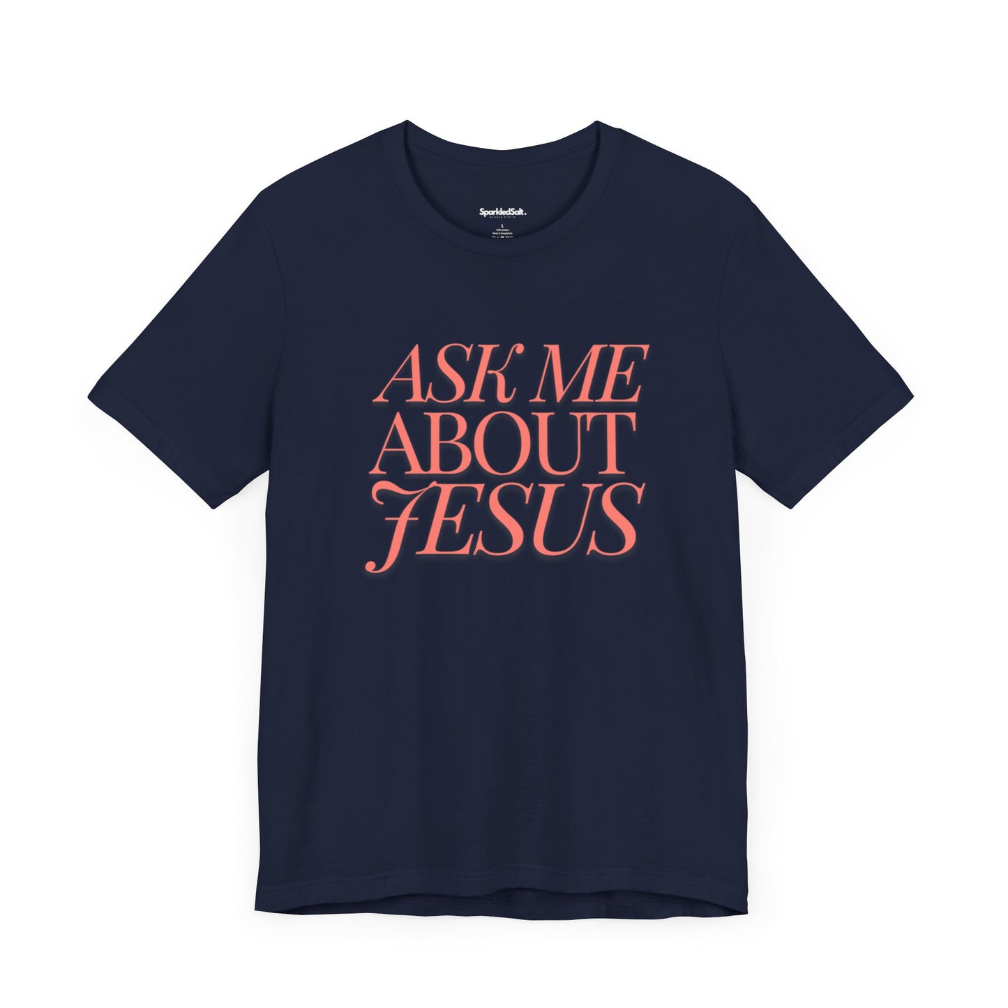 Ask Me About Jesus - Christian T-Shirt Gift - Evangelical Gifts