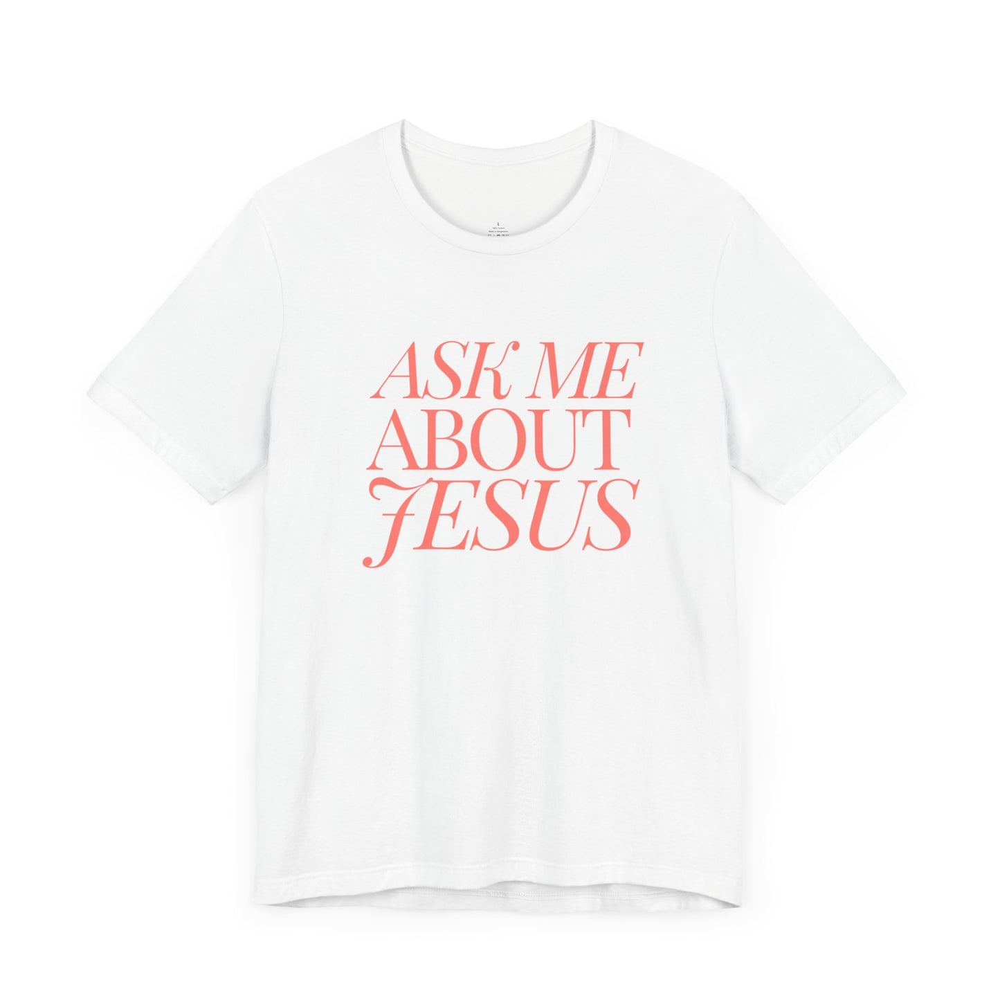 Ask Me About Jesus - Christian T-Shirt Gift - Evangelical Gifts