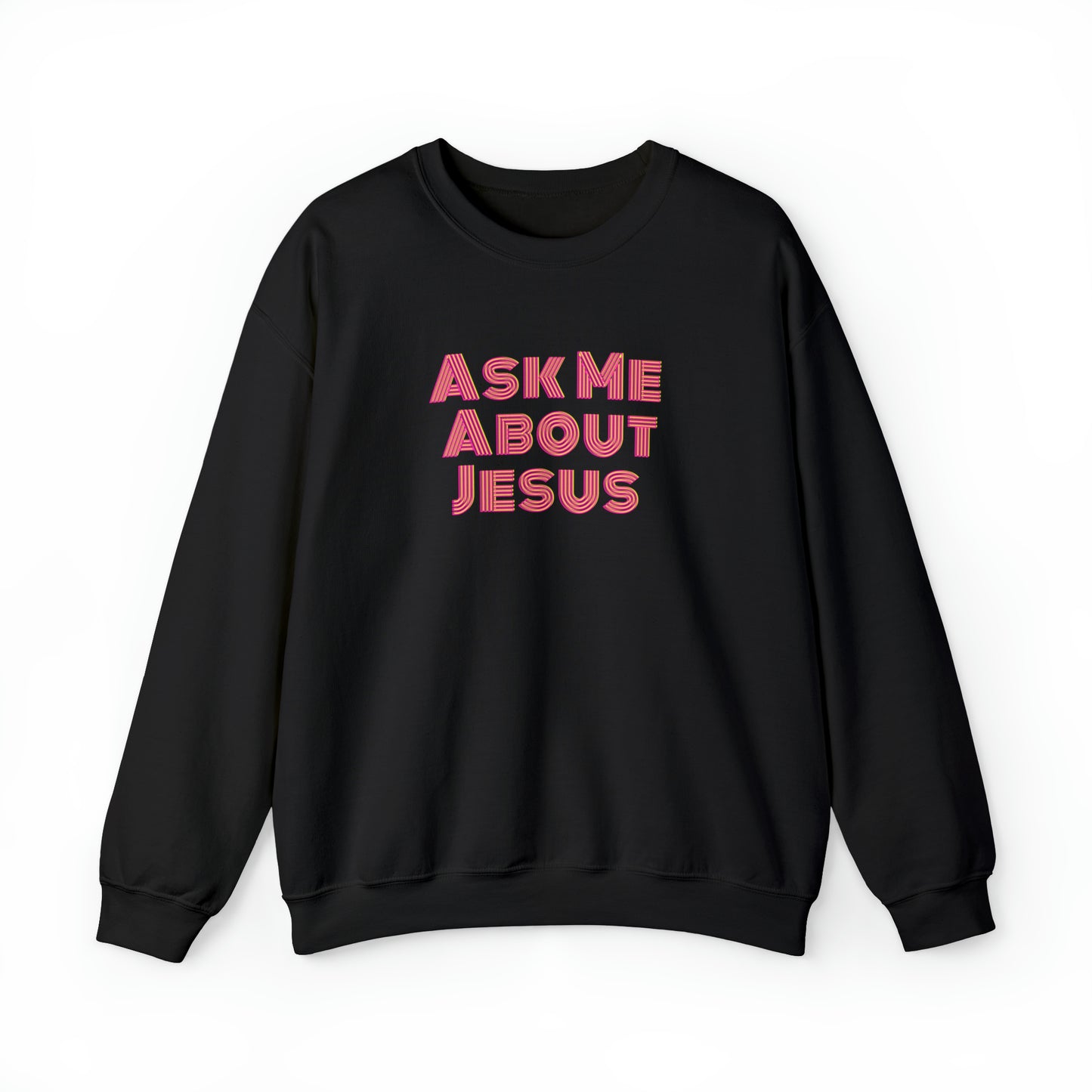 Ask Me About Jesus - Unisex Christian Sweatshirt