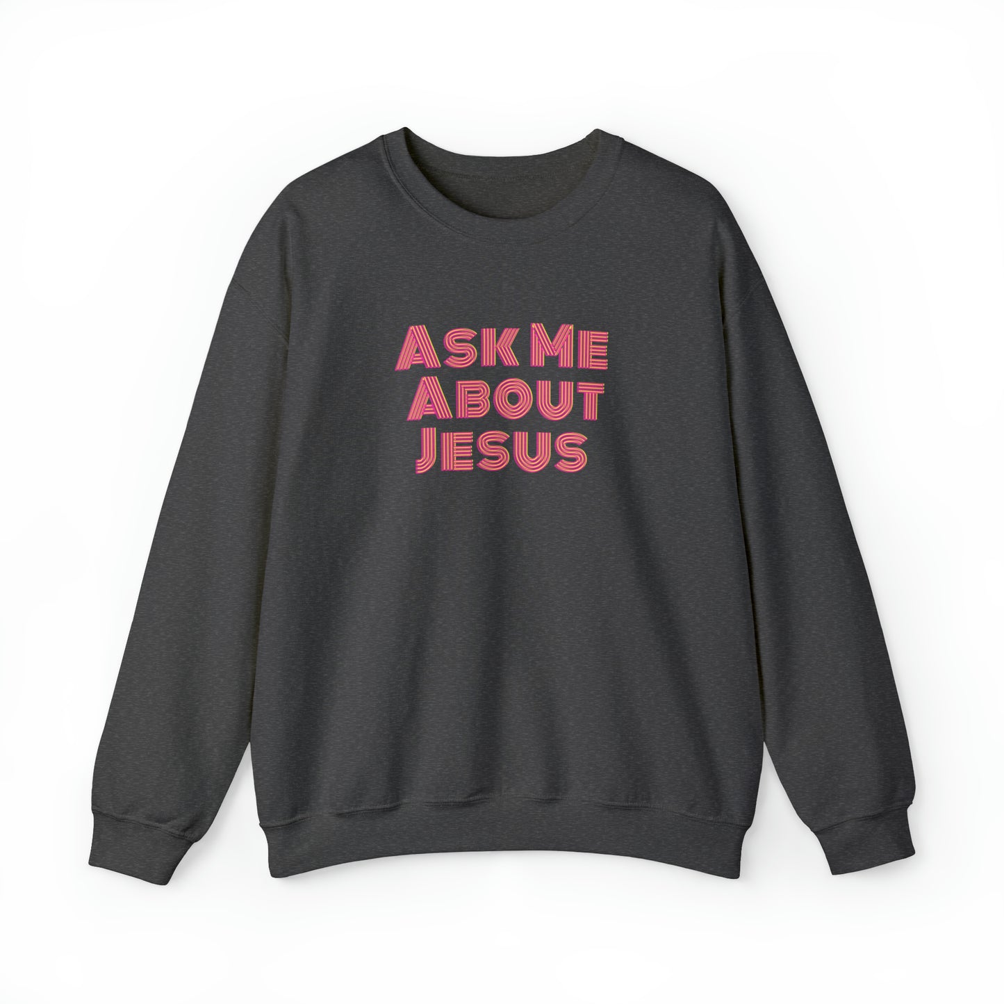 Ask Me About Jesus - Unisex Christian Sweatshirt